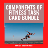 P.E. Components of Fitness Task Card Bundle