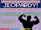 P.E. Jeopardy: "MUSCULAR SYSTEM" - handouts, reading & int