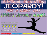 P.E. Jeopardy: "SPORTS WITHOUT A BALL"  handouts, reading 
