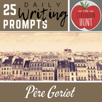 Preview of Père Goriot 25 Daily Writing Prompts  -  Pere Goriot