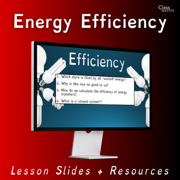 Preview of P1.02: Energy Efficiency | PowerPoint Lesson and Worksheets | High School