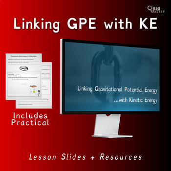 Preview of P1.05: Linking GPE with KE | PowerPoint Lesson, Practical, and Worksheets