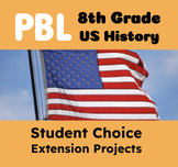 PBL BUNDLE: 8th Grade US History Extension Projects