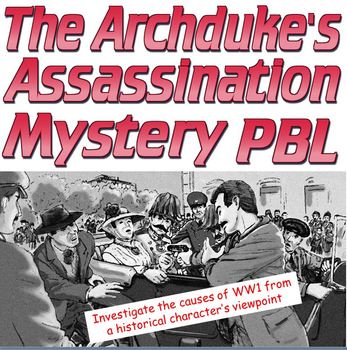 Preview of PBL: Causes of WW1 Archduke's Assassination mystery unit