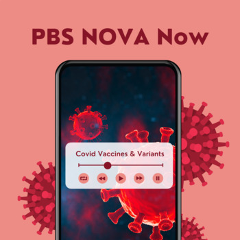 Preview of PBS NOVA Now Podcast Listening Guide: Covid Vaccines & Variants