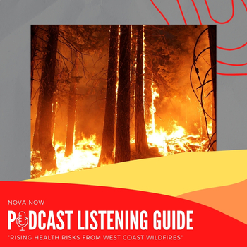 Preview of PBS NOVA Now Podcast Listening Guide-Rising Health Risks of West Coast Wildfires