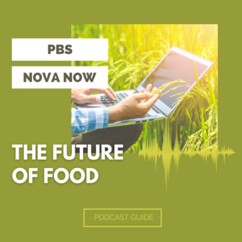 Preview of PBS NOVA Now Podcast Listening Guide: The Future of Food (Thanksgiving Activity)