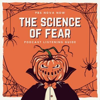 Preview of PBS NOVA Now Podcast Listening Guide: The Science of Fear (Halloween Activity)