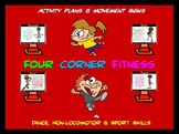 PE  Activities: “Four Corner Fitness”- Dance, Non-Locomoto