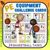 PE Equipment Challenge Cards: 24 Basketball Tasks