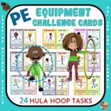 PE Equipment Challenge Cards: 24 Hula Hoop Tasks