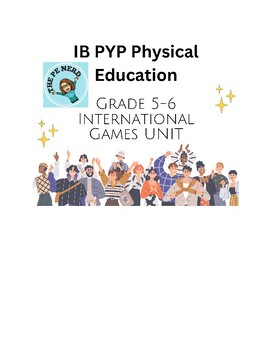 Preview of Physical Education Grade 4-6 International Games Unit (IB PYP PE-Inquiry Based)