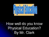 PE How Well do you Know Physical Education