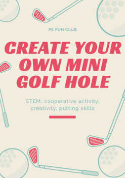 Preview of PE Mini Golf Unit - Cooperative Activity, STEM, Creativity, &  Putting Skills
