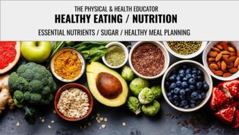 Preview of PE- NUTRITION - HEALTHY EATING - ESSENTIAL NUTRIENTS / SUGAR / HEALTHY MEAL PLAN