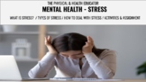 PE- PHYS ED- MENTAL HEALTH / STRESS / WHAT IS STRESS?/ CAU