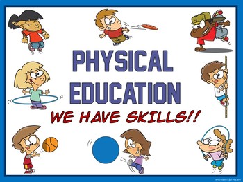 PE Entry Poster: Physical Education- We Have Skills!! by Cap'n Pete's Power  PE
