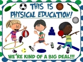 PE Entry Poster: Physical Education...We're Kind of a Big Deal