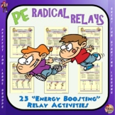 PE Radical Relays- 25 “Energy Boosting” Relay Activities