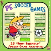 PE Soccer Games-   25 “Foot Friendly” Soccer and Kicking A