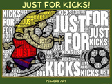 PE Word Art Poster: "Just for Kicks!"