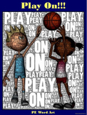 PE Word Art Poster: "Play On!"