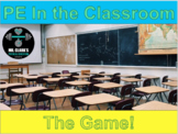 PE in the Classroom-The Game!