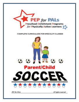 Preview of PEP SOCCER Parent/Child PE Lesson plans preschool curriculum