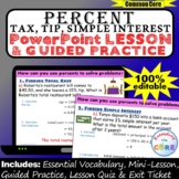 PERCENT TAX, TIP, SIMPLE INTEREST PowerPoint Lesson & Prac