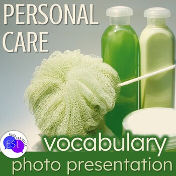 Preview of PERSONAL CARE Vocabulary PHOTO PRESENTATION for Adult ESL
