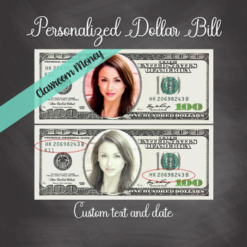Preview of PERSONALIZED 100 Dollar Bill - Teacher Money | Classroom Money with your image