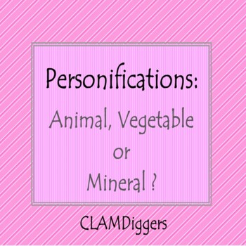 Preview of PERSONIFICATIONS: Animal, Vegetable or Mineral ?