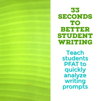 Preview of PFAT- 33 Seconds to Better Student Writing