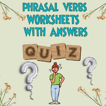 Preview of PHRASAL VERBS WORKSHEETS WITH ANSWERS