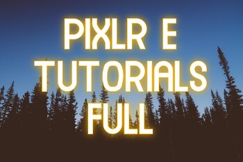 Preview of PIXLR E Full Tutorials, Free program, Chromebook friendly