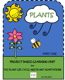 PLANTS- THE LIFE CYCLE- PART 1 TO A PROJECT BASED LEARNING UNIT
