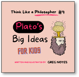 PLATO'S BIG IDEAS: FOR KIDS - Think Like a Philosopher #4