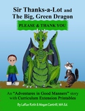 PLEASE & THANK YOU: Sir Thanks-a-Lot and The Big, Green Dragon