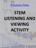PNEUMATIC TUBES : STEM LISTENING AND VIEWING ACTIVITY