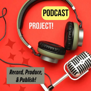Preview of PODCAST PROJECT! Record, Edit, and Publish a Podcast