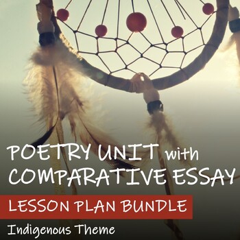 Preview of POETRY UNIT - COMPARATIVE ESSAY Lesson Plan BUNDLE - Indigenous - FNMI Theme