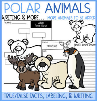 POLAR ANIMALS Labeling, Writing, & True and False Facts by Primary Frenzy