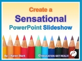POWERPOINT - "How to Create Sensational PowerPoint Slideshows"