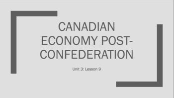 Preview of PPT Canadian Economy & Canadian Industry Post Confederation + Homework