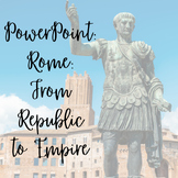 PPT: Rome: From Republic to Empire