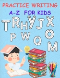 PRACTICE WRITING A-Z APHABET FOR KIDS
