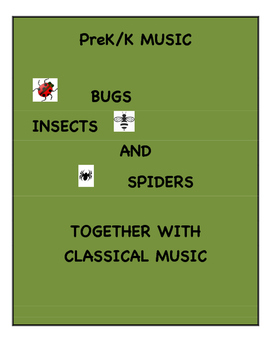 Preview of PreK/K MUSIC: BUGS, INSECTS AND SPIDERS TOGETHER WITH CLASSICAL MUSIC