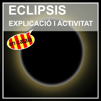 Preview of PRESENTACIÓ - Els eclipsis. Explicació i activitat didàctica. CATALÀ