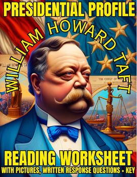 Preview of PRESIDENTIAL PROFILE - William Howard Taft (1909-1913) Worksheet w/ KEY