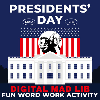 Preview of PRESIDENTS' DAY DIGITAL MAD LIB  - GRAMMAR ACTIVITY